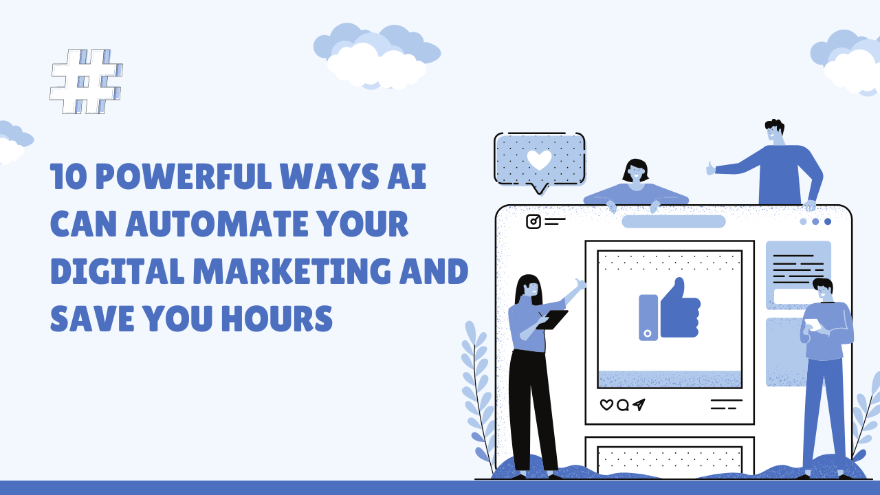 10 Powerful Ways AI Can Automate Your Marketing and Save You Hours Every Week - Lumaisoft