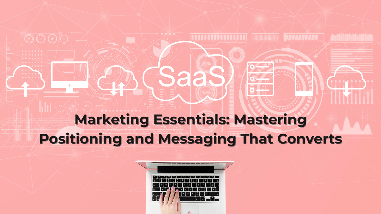 SaaS Marketing Essentials: Mastering Positioning and Messaging That Converts - Lumaisoft