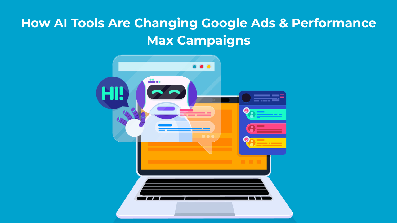 How AI Tools Are Changing Google Ads & Performance Max Campaigns - Lumaisoft