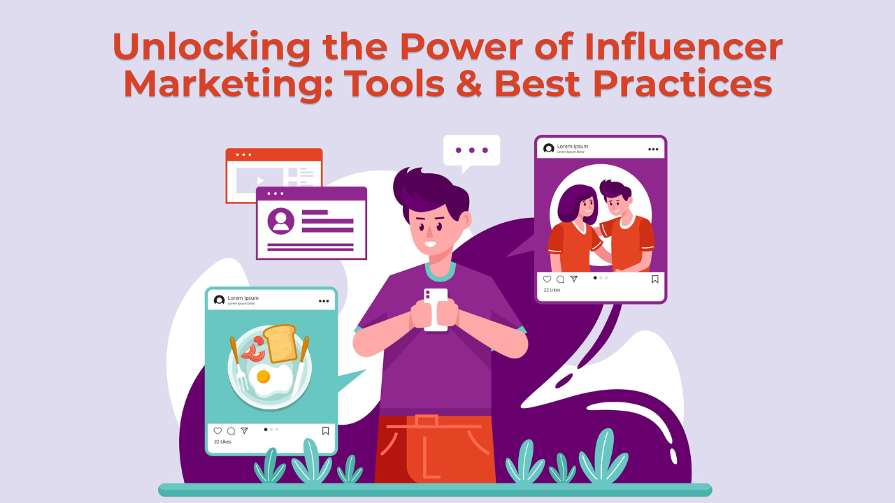 Unlocking the Power of Influencer Marketing: Tools & Best Practices - Lumaisoft